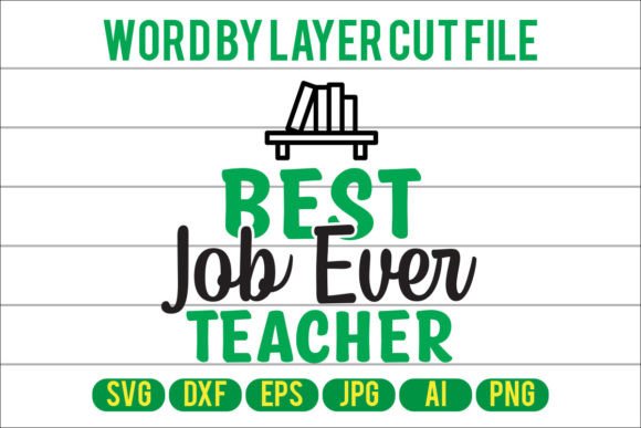 Best Job Ever Teacher Svg Design for Crafts and Graphics