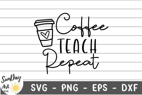 Coffee Teach Repeat Svg: Graphics and Crafts