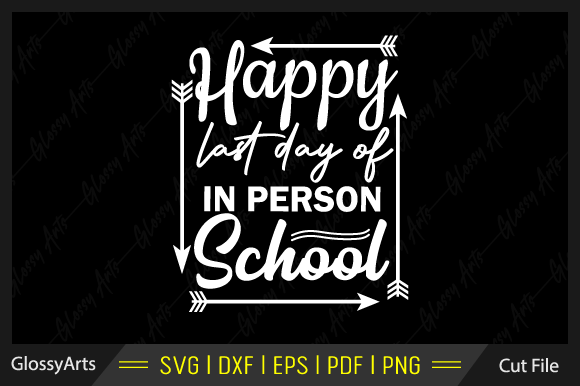 Happy Last Day of in Person School Svg