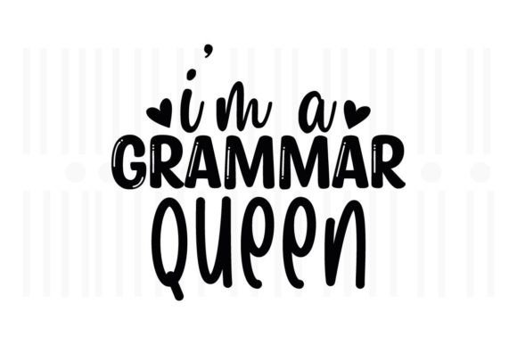 I'm a Grammar Queen, Teacher SVG Graphics