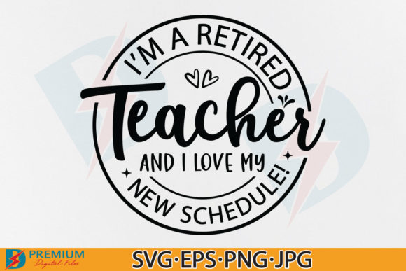 I'm a Retired Teacher SVG Design Sayings