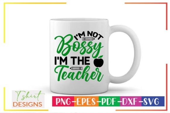 I m Not Bossy I m the Teacher Svg Design