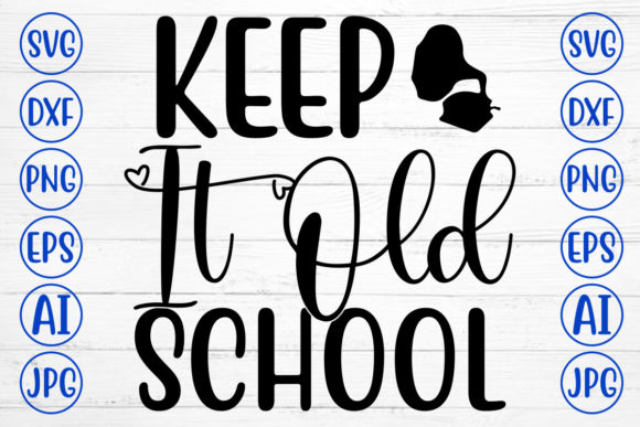 Keep It Old School Svg Graphics and Crafts