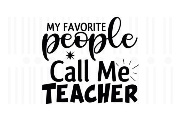 My Favorite People Call Me Teacher,SVG Graphics