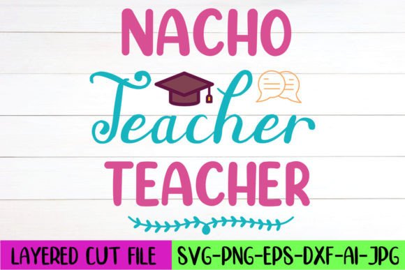 Nacho Teacher Teacher SVG Design for Graphics and Crafts