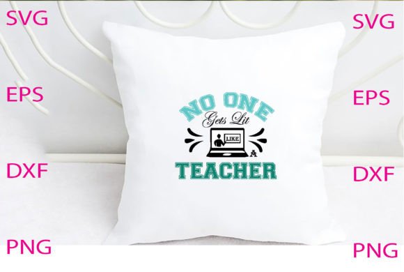 No One Gets Lit Like Teacher Svg Design: Graphics & Crafts