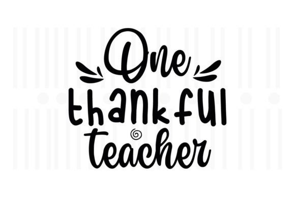 One Thankful Teacher SVG Quotes: Graphics for Crafts