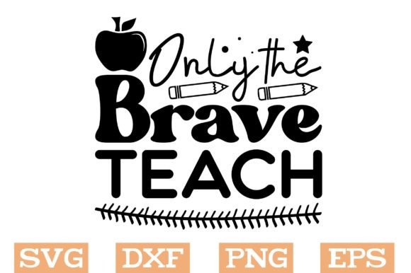 Only the Brave Teach SVG