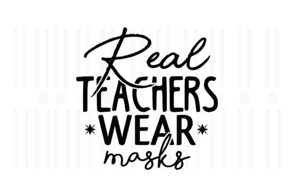 Real Teachers Wear Masks SVG for Crafts and Graphics
