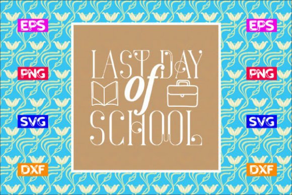 School Svg Design, Last Day of School