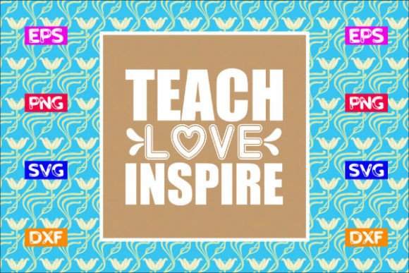 School Svg Design, Teach Love Inspire