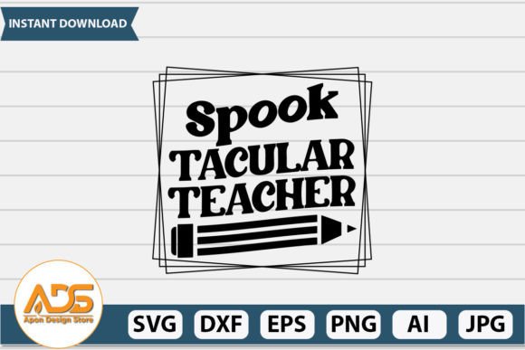 Spook Tacular Teacher SVG Design: Graphics and Crafts Meets Halloween Creativity
