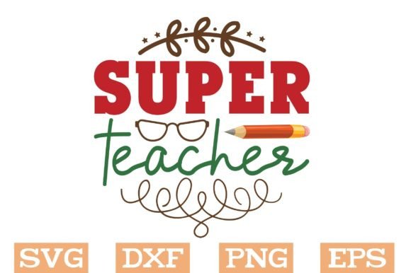 Super Teacher Svg for Graphics and Crafts