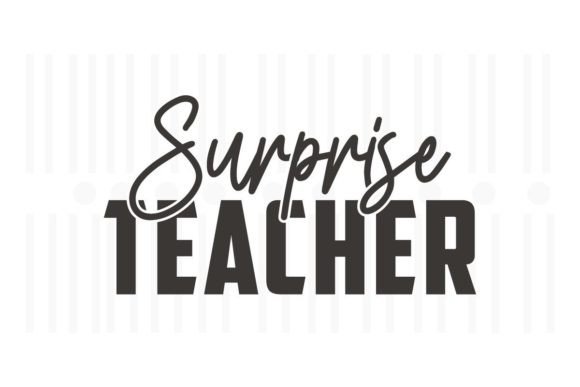 Surprise Teacher SVG Quotes for Crafts and Graphics