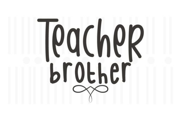 Teacher Brother SVG Quotes for Graphics and Crafts
