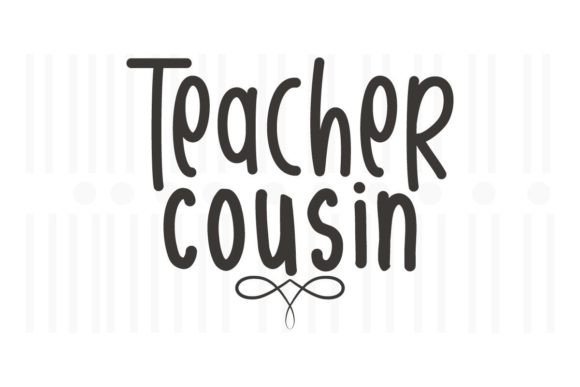 Teacher Cousin SVG Quotes