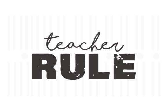 Teacher Rule, Teacher SVG Quotes Graphics