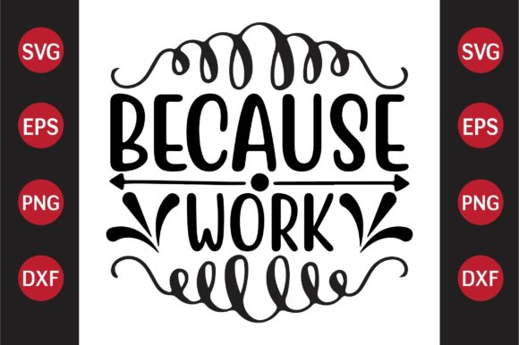 Teacher SVG Design Because Work Graphics and Crafts