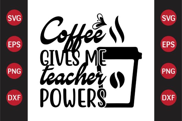 Teacher SVG Design Coffee Gives Me Teac