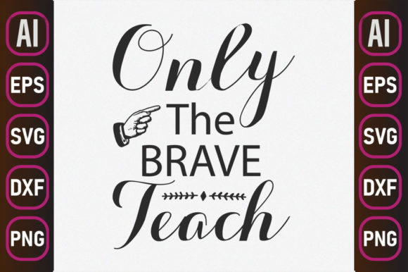 Teacher Svg Design, Only the Brave – Graphics and Crafts