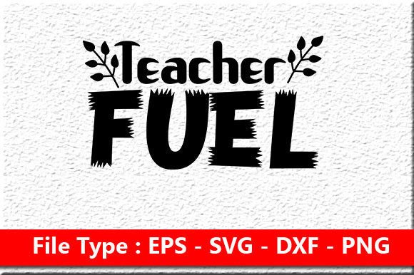 Teacher Svg Design, Teacher Fuel