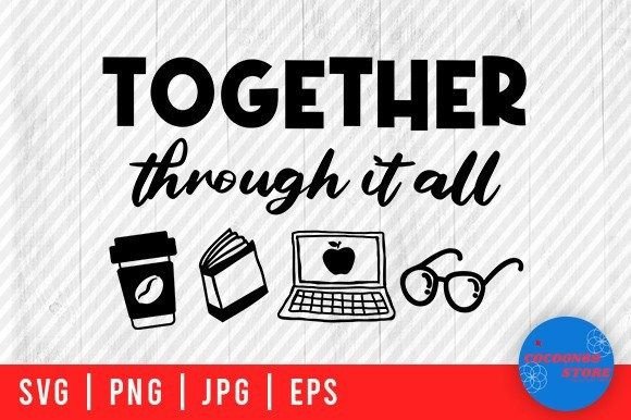 Together Through It All, School Svg: Graphics for Crafts and Content