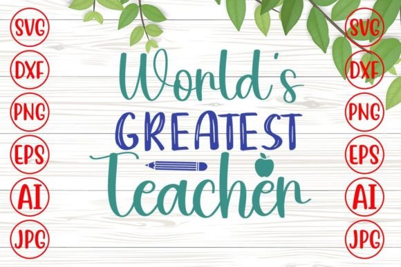 World's Greatest Teacher Svg: Graphics for Crafts & Small Business